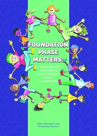 Foundation Phase Matters: Language and Learning in South African Rural Classrooms